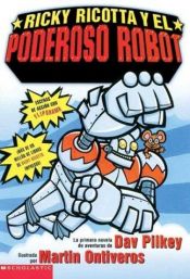 book cover of Ricky Ricotta y el Poderoso Robot #1 (Ricky Ricotta's Mighty Robot) by Dav Pilkey