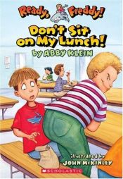 book cover of Don't Sit On My Lunch! Ready, Freddy! #4 by Abby Klein