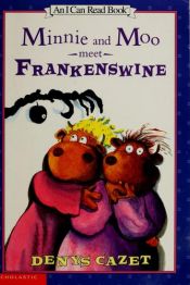 book cover of Minnie and Moo Meet Frankenswine (An I Can Read Book) by Denys Cazet