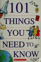 book cover of 101 Things You need to Know by scholastic