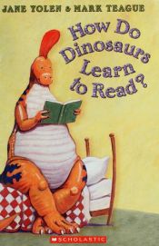 book cover of How Do Dinosaurs Learn to Read by Jane Yolen