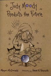 book cover of Judy Moody Predicts the Future (Book #4) by مگان مک‌دونالد