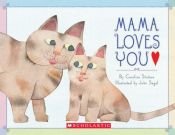 book cover of Mama Loves You by Caroline Stutson