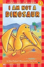 book cover of I Am Not A Dinosaur (Scholastic Reader: Level 1) by scholastic