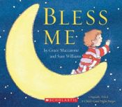 book cover of Bless Me: A Child's Good Night Prayer by Grace MacCarone