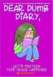 book cover of Dear Dumb Diary, Let's Pretend This Never Happened by Jim Benton