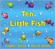 book cover of Ten Little Fish 1.5 by Audrey Wood