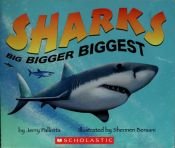 book cover of Sharks: Big, Bigger, Biggest by Jerry Pallotta