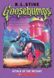 book cover of Attack of the Mutant (Goosebumps (Unnumbered Paperback)) by רוברט לורנס סטיין