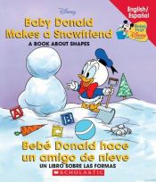 book cover of Baby Donald Makes a Snow Friend: A Book About Shapes (Disney Babies) by Walt Disney