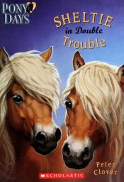 book cover of Sheltie in Double Trouble (Pony Days) by Peter Clover