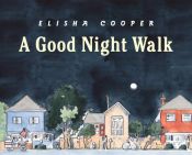 book cover of A Good Night Walk by Elisha Cooper