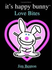 book cover of it's happy bunny Love Bites by Jim Benton