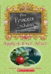 book cover of Princess School #06: Apple-y Ever After: Apple-y Ever After by Jane Mason