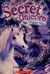 book cover of My Secret Unicorn: A Winter Wish by Linda Chapman