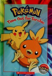 book cover of Pokemon: Time Out for Torchic by Tracey West