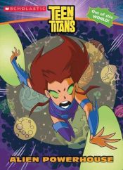 book cover of Teen Titans: Alien Powerhouse: Alien Powerhouse (Teen Titans) by J. Torres