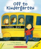 book cover of Off to Kindergarten (w by Tony Johnston