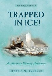 book cover of Trapped in ice : an amazing true whaling adventure by Martin W Sandler