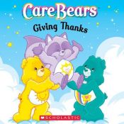 book cover of Care Bears : giving thanks by Quinlan Lee