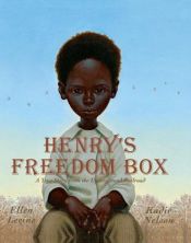 book cover of Henry's Freedom Box: A True Story from the Underground Railroad by Ellen Levine
