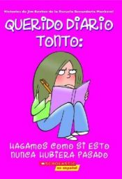 book cover of Hagamos Como Si Esto Nunca Hubiera Pasado (Querido Diario Tonto #1) by Jim Benton