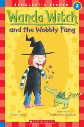 book cover of Wanda Witch and the Wobbly Fang (Scholastic Reader Level 3) by Rose Impey