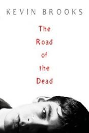 book cover of Road of the Dead by Kevin Brooks