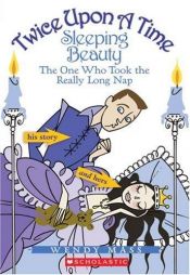 book cover of Sleeping Beauty, the One Who Took the Really Long Nap (Twice Upon a Time, no. 2) by Wendy Mass