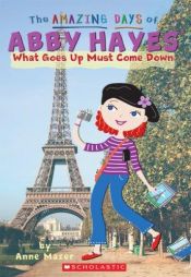 book cover of What Goes Up Must Come Down by Anne Mazer