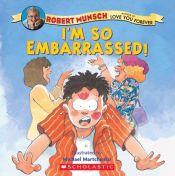 book cover of I'm So Embarrased by Robert Munsch