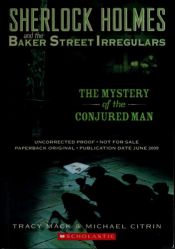 book cover of Mystery of the Conjured Man (Sherlock Holmes & the Baker St Irregular) by Tracy Mack