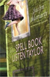 book cover of THE SPELL BOOK OF LISTEN TAYLOR: (And the Secrets of the Family Zing) by Jaclyn Moriarty