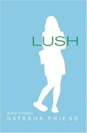 book cover of Lush copy 2 by Natasha Friend