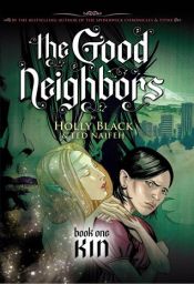 book cover of The Good Neighbors, Book One: Kin by Холли Блэк