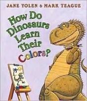 book cover of How do dinosaurs learn their colors? by Jane Yolen
