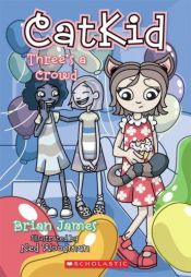 book cover of Three's A Crowd (Catkid Book) by Brian James