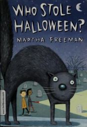 book cover of Who Stole Halloween by Martha Freeman