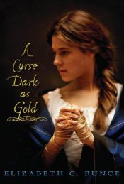 book cover of A Curse Dark as Gold by Elizabeth C. Bunce