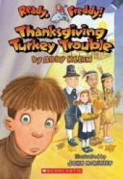 book cover of Ready, Freddy! Thanksgiving Turkey Trouble by Abby Klein