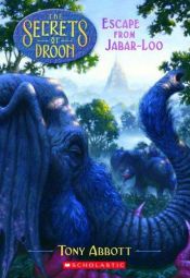 book cover of Secrets Of Droon #30: Escape From Jabar-loo by Tony Abbott