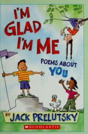 book cover of I'm Glad I'm Me (Poems About You) by Jack Prelutsky