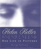 book cover of Helen Keller Her Life in Pictures by George Sullivan