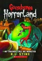 book cover of My Friends Call Me Monster (Goosebumps Horrorland, No. 7) by R. L. Stine