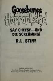 book cover of Say Cheese - And Die Screaming! (Goosebumps Horrorland) 8 by R. L. 스타인