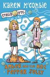 book cover of Amber and The Hot Pepper Jelly (Stella Etc.) (Stella Etc.) (Stella Etc.) by Karen McCombieová