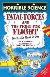 book cover of Fatal Forces and the Fight for Flight (Horrible Science) by 尼克·阿諾