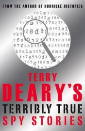 book cover of Terry Deary's Terribly True Spy Stories (Terry Deary's Terribly True Stories) by Terry Deary