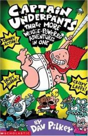 book cover of Three More Wedgie-powered Adventures in by Dav Pilkey