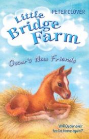 book cover of Oscar's New Friends (Little Bridge Farm) by Peter Clover